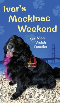Ivar's Mackinac Weekend by Dendler, Meg Welch