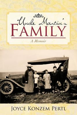 Uncle Martin's Family: A Memoir by Pertl, Joyce Konzem