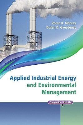 Applied Industrial Energy and Environmental Management by Morvay, Zoran