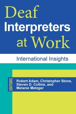 Deaf Interpreters at Work: International Insights Volume 11 by Adam, Robert
