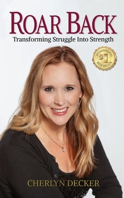 ROAR Back: Transforming Struggle Into Strength by Decker, Cherlyn