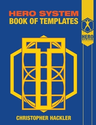 The Hero System Book of Templates by Hackler, Christopher