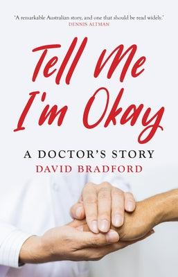 Tell Me I'm Okay: A Doctor's Story by Bradford, David