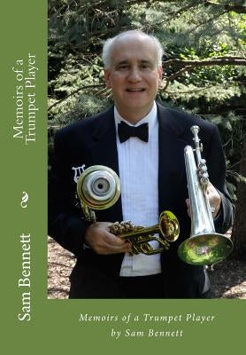 Memoirs of a Trumpet Player by Bennett, Sam