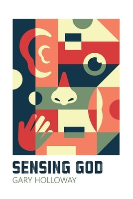 Sensing God by Holloway, Gary