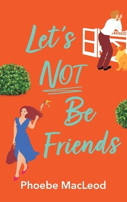 Let's Not Be Friends by MacLeod, Phoebe