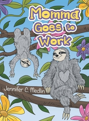 Momma Goes to Work by Medlin, Jennifer C.