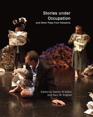 Stories Under Occupation: And Other Plays from Palestine by Al-Saber, Samer