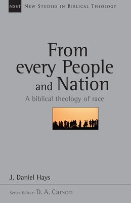 From Every People and Nation: A Biblical Theology of Race by Hays, J. Daniel