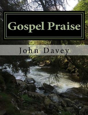 Gospel Praise: Dedication Hymns for Today by Davey, John