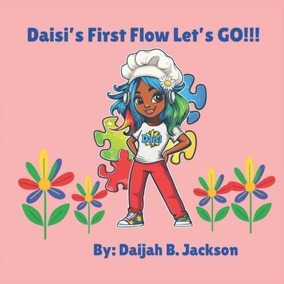 Daisi's First Flow... Let's Go!!! by Jackson, Tiffany A.