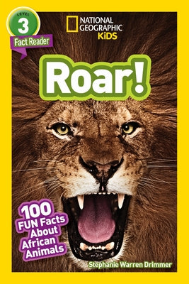 National Geographic Readers: Roar! 100 Facts about African Animals (L3) by Drimmer, Stephanie