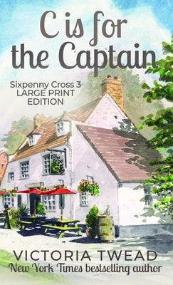 C is for the Captain - LARGE PRINT: A Sixpenny Cross story by Twead, Victoria