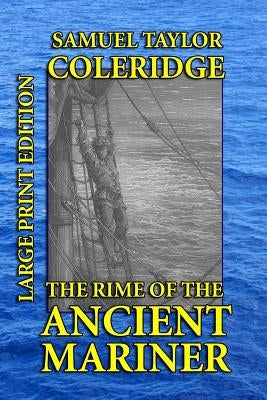 The Rime of the Ancient Mariner - Large Print Edition by Coleridge, Samuel Taylor