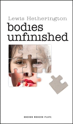 Bodies Unfinished by Hetherington, Lewis