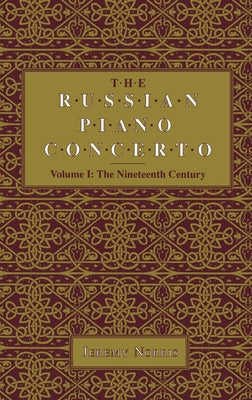 The Russian Piano Concerto, Volume 1: The Nineteenth Century by Norris, Jeremy