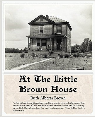 At The Little Brown House by Brown, Ruth Alberta