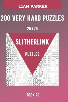 Slitherlink Puzzles - 200 Very Hard Puzzles 25x25 Book 20 by Parker, Liam