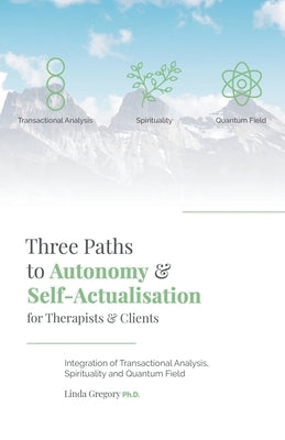 Three Paths to Autonomy and Self-Actualisation by Gregory, Linda