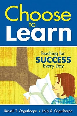 Choose to Learn: Teaching for Success Every Day by Osguthorpe, Russell T.