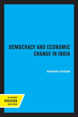 Democracy and Economic Change in India by Rosen, George