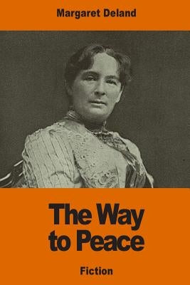 The Way to Peace by Deland, Margaret