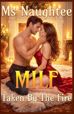 Milf: Taken By The Fire by Naughtee