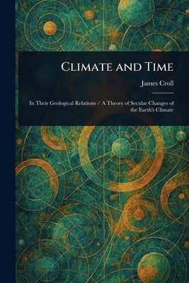 Climate and Time by Croll, James