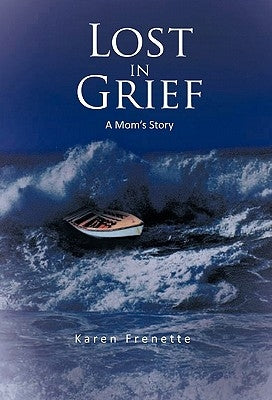 Lost in Grief: A Mom's Story by Frenette, Karen