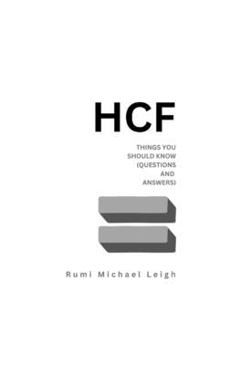 Hcf: Things You Should Know (Questions and Answers) by Leigh, Rumi Michael