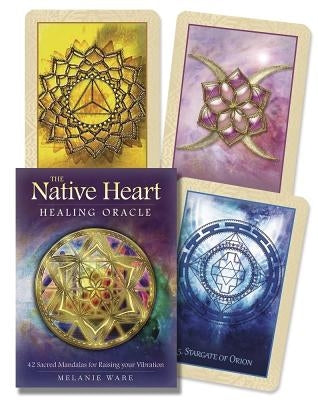 Native Heart Healing Oracle: 42 Sacred Mandalas for Raising Your Vibration by Ware, Melanie