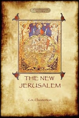 The New Jerusalem: a philosophical travelogue (Aziloth Books) by Chesterton, G. K.