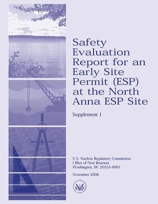 Safety Evaluation Report for an Early Site Permit (ESP) at the North Anna ESP Site by Commission, U. S. Nuclear Regulatory