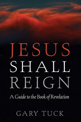 Jesus Shall Reign by Tuck, Gary