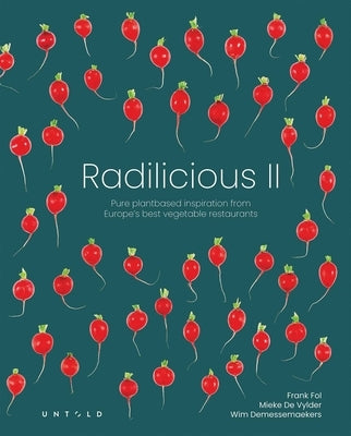 Radilicious 2: Pure Plantbased Inspiration from Europe's Best Vegetable Restaurants by Vylder, Mieke