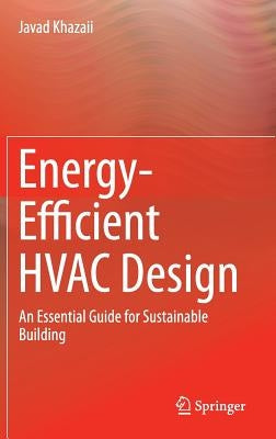 Energy-Efficient HVAC Design: An Essential Guide for Sustainable Building by Khazaii, Javad