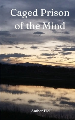 Caged: Prison of the Mind by Piel, Amber
