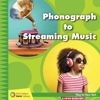 Phonograph to Streaming Music by Colby, Jennifer