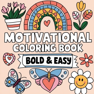 Motivational Coloring Book Bold & Easy: Inspirational Coloring Book for Adults, Relaxation Coloring Book for Women by Bidden, Laura