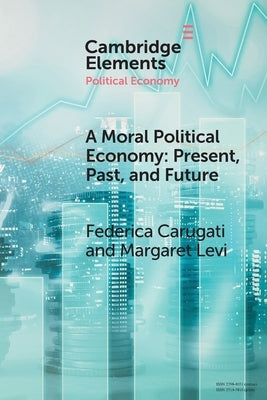 A Moral Political Economy: Present, Past, and Future by Carugati, Federica