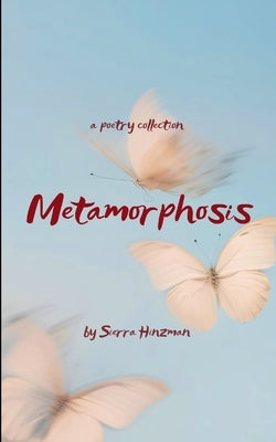 Metamorphosis by Hinzman, Sierra