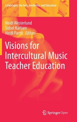 Visions for Intercultural Music Teacher Education by Westerlund, Heidi