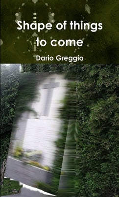 Shape of things to come by Greggio, Dario