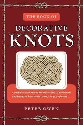 The Book of Decorative Knots by Owen, Peter