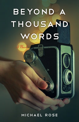 Beyond a Thousand Words by Rose, Michael