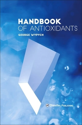 Handbook of Antioxidants by Wypych, George