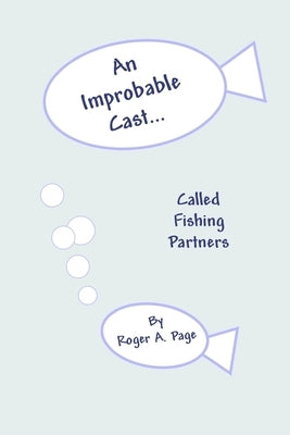 An Improbable Cast... Called Fishing Partners by Page, Roger a.