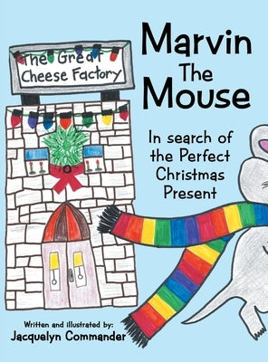 Marvin the Mouse: In Search of the Perfect Christmas Present by Commander, Jacquelyn