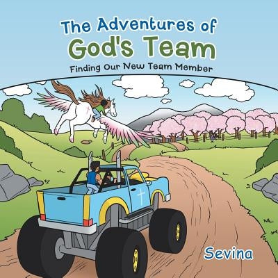 The Adventures of God's Team: Finding Our New Team Member by Sevina