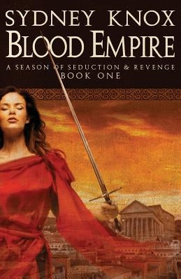 Blood Empire: A Season of Seduction & Revenge by Cowen, Kate